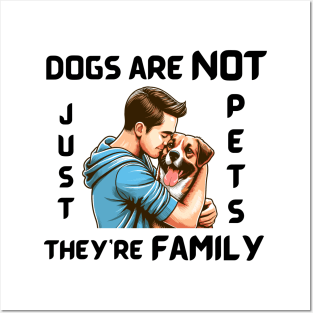 DOGS ARE NOT JUST PETS, THEY’RE FAMILY Posters and Art